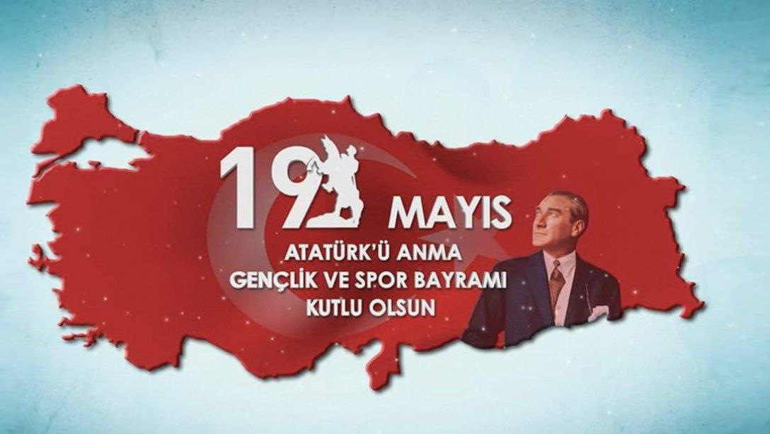 19 Mayıs Atatürk' ü Anma, Gençlik ve Spor Bayramımız  Kutlu Olsun.